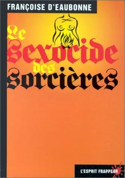 Le sexocide des sorcières : fantasme et réalité