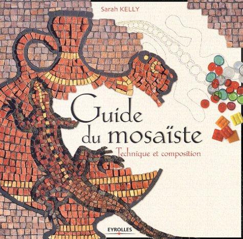 Guide du mosaïste : technique et composition