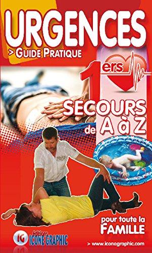 Urgences : guide pratique pour toute la famille : 1ers secours de A à Z