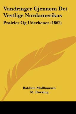 Vandringer Gjennem Det Vestlige Nordamerikas: Prairier Og Uderkener (1862)