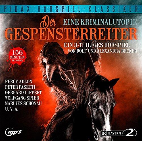 Der Gespensterreiter - Eine Kriminalutopie / Die komplette 3-teilige Hörspiel von Rolf und Alexandra Becker mit Starbesetzung (Pidax Hörspiel-Klassiker)