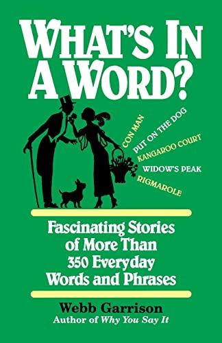 What's in a Word: Fascinating Stories of More Than 350 Everyday Words and Phrases