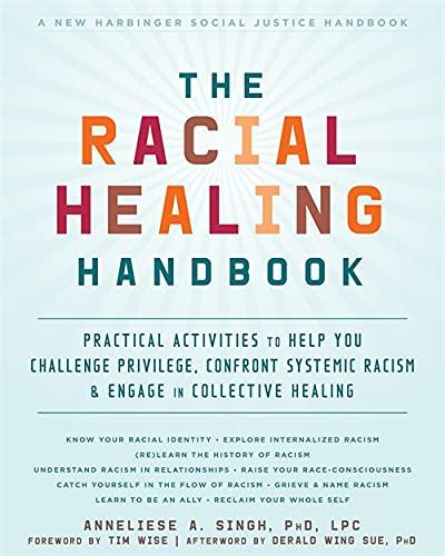 The Racial Healing Handbook: Practical Activities to Help You Challenge Privilege, Confront Systemic Racism, and Engage in Collective Healing (The Social Justice Handbook)