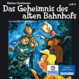 Das Geheimnis des alten Bahnhofs: Florian Felsenstein, Band 1 (ungekürzte Lesung)