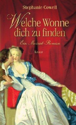 Welche Wonne, dich zu finden: Ein Mozart-Roman