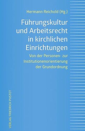 Führungskultur und Arbeitsrecht in kirchlichen Einrichtungen: Von der Personen- zur Institutionenorientierung der Grundordnung