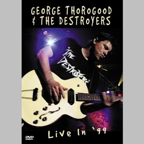 George Thorogood & The Destroyers - Live In '99