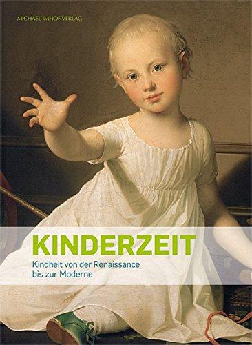 Kinderzeit: Kindheit von der Renaissance bis zur Moderne