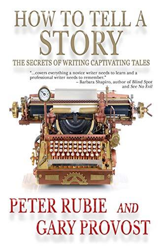 HOW TO TELL A STORY: The Secrets of Writing Captivating Tales