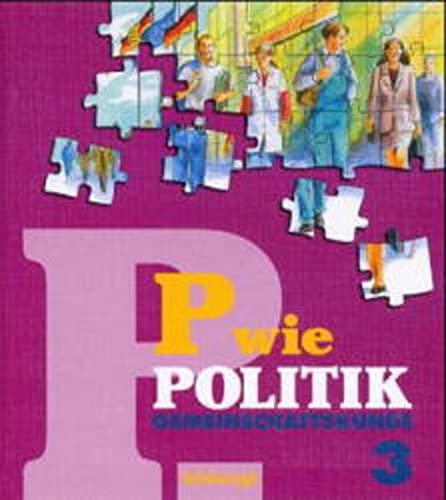 P wie Politik - Neubearbeitung / Gemeinschaftskunde 3: Für Realschulen in Baden-Württemberg (P wie Politik - Neubearbeitung: Für Realschulen in Baden-Württemberg)