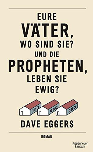 Eure Väter, wo sind sie? Und die Propheten, leben sie ewig?: Roman