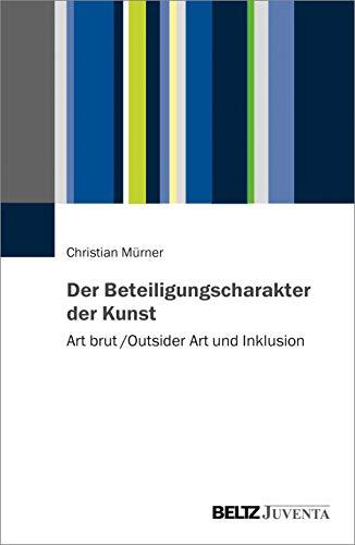 Der Beteiligungscharakter der Kunst: Art brut / Outsider Art und Inklusion