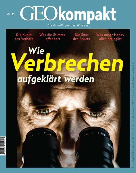 GEOkompakt / GEOkompakt 73/2022 - Forensik - Wie Verbrechen aufgeklärt werden: Die Grundlagen des Wissens