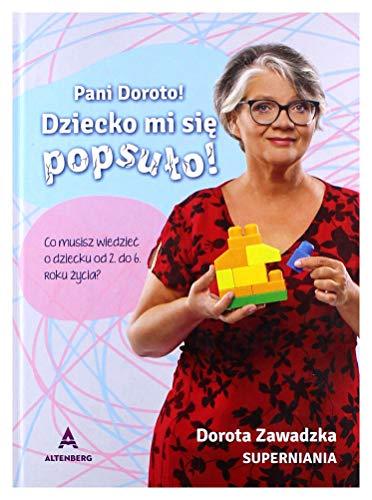 Pani Doroto! Dziecko mi siÄ popsuĹo! - Dorota Zawadzka [KSIÄĹťKA]