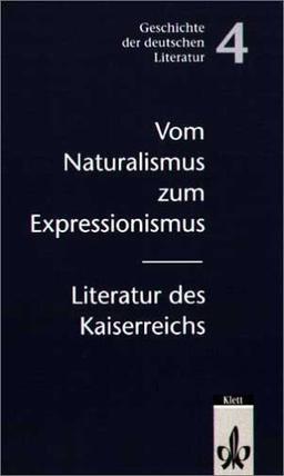 Geschichte der deutschen Literatur: Vom Naturalismus zum Expressionismus: Literatur des Kaiserreichs: BD 4