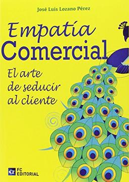 Empatia comercial : el arte de seducir al cliente (Colección Acuartelamientos)