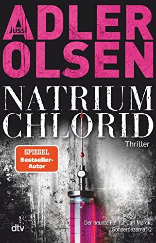 NATRIUM CHLORID: Der neunte Fall für Carl Mørck, Sonderdezernat Q | Der SPIEGEL-Bestseller jetzt im Paperback (Carl-Mørck-Reihe, Band 9)