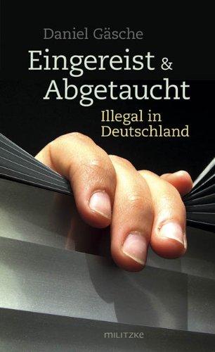 Eingereist und abgetaucht: Illegal in Deutschland