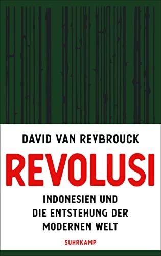 Revolusi: Indonesien und die Entstehung der modernen Welt | Der lang erwartete Nachfolger des Weltbestsellers »Kongo«