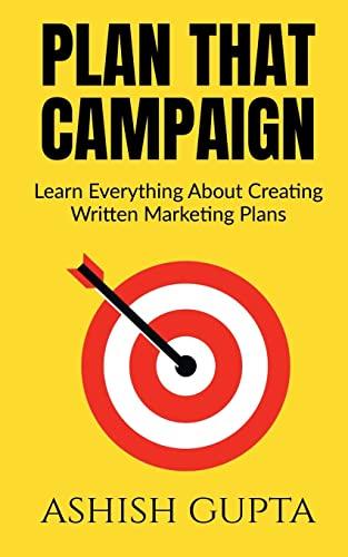 Plan That Campaign: Learn Everything About Creating Written Marketing Plans