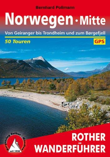 Norwegen Mitte: Von den Sunnmørsalpen bis Trondheim und zum Børgefjell. 50 Touren. Mit GPS-Daten