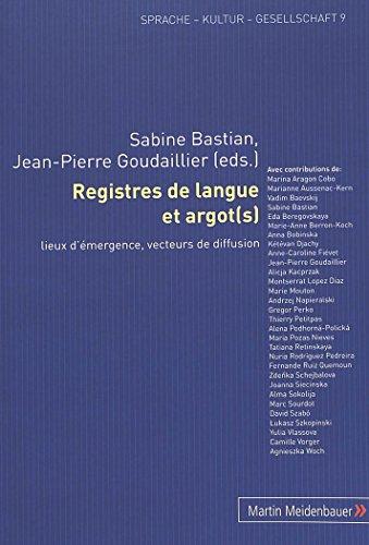 Registres de langue et argot(s): Lieux d'émergence, vecteurs de diffusion (Sprache - Kultur - Gesellschaft)