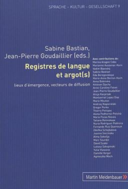 Registres de langue et argot(s): Lieux d'émergence, vecteurs de diffusion (Sprache - Kultur - Gesellschaft)