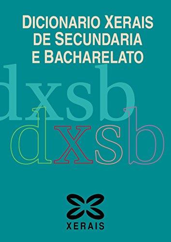 Dicionario Xerais de secundaria e bacharelato (DICIONARIOS - DICIONARIOS XERAIS)