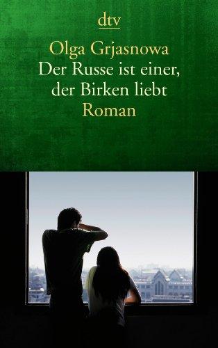 Der Russe ist einer, der Birken liebt: Roman