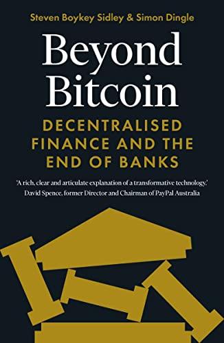 Beyond Bitcoin: Decentralised Finance and The End of Banks