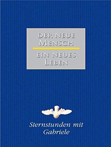 Sternstunden mit Gabriele: Der neue Mensch - Ein neues Leben