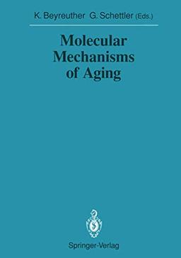 Molecular Mechanisms of Aging (Sitzungsberichte der Heidelberger Akademie der Wissenschaften / Sitzungsber.Heidelberg 90) (Sitzungsberichte der Heidelberger Akademie der Wissenschaften, 1990 / 1990/2)