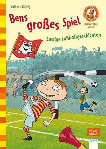 Bens großes Spiel. Lustige Fußballgeschichten: Der Bücherbär: Allererstes Lesen