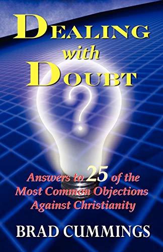 Dealing with Doubt: Answers to 25 of the Most Common Objections Against Christianity