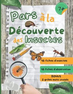 Pars à la découverte des insectes: cahier d’observation et activités sur les insectes du jardin pour les enfants à partir de 7 ans