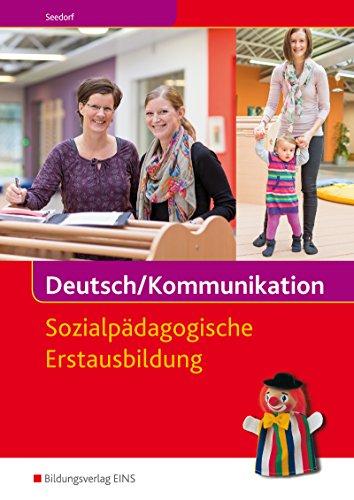 Deutsch/Kommunikation - Sozialpädagogische Erstausbildung: Ein Arbeitsbuch für Kinderpflege und Sozialassistenz: Schülerband