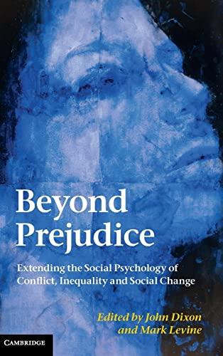 Beyond Prejudice: Extending the Social Psychology of Conflict, Inequality and Social Change