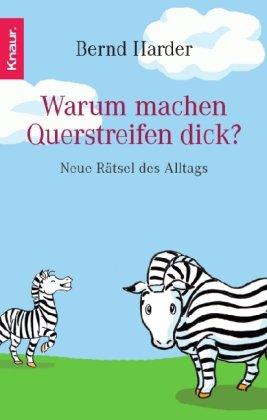 Warum machen Querstreifen dick?: Neue Rätsel des Alltags