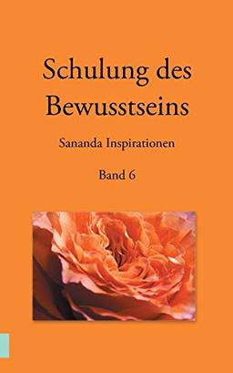 Schulung des Bewusstseins - Sananda Inspirationen: Band 6