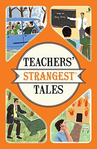 Teachers' Strangest Tales: Extraordinary but True Tales from Over Five Centuries of Teaching