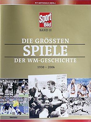 Die grössten Spiele der WM-Geschichte 1930 - 2006