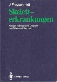 Skeletterkrankungen: Klinisch-radiologische Diagnose und Differentialdiagnose