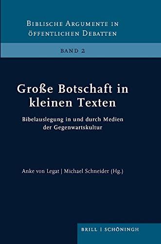 Große Botschaft in kleinen Texten: Bibelauslegung in und durch Medien der Gegenwartskultur (Biblische Argumente in öffentlichen Debatten)