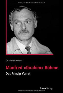 Manfred 'Ibrahim' Böhme: Das Prinzip Verrat