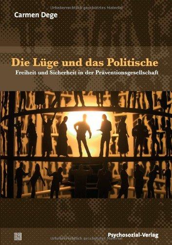 Die Lüge und das Politische: Freiheit und Sicherheit in der Präventionsgesellschaft