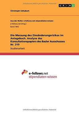 Die Messung des Zinsänderungsrisikos im Anlagebuch. Analyse des Konsultationspapiers des Basler Ausschusses Nr. 319