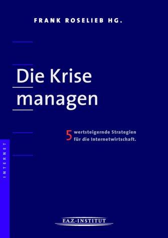 Die Krise managen. 5 wertsteigernde Strategien für die Internetwirtschaft