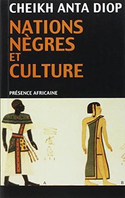 Nations nègres et culture : De l'antiquité nègre égyptienne aux problèmes culturels de l'Afrique noire d'aujourd'hui