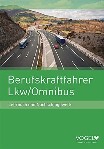 Berufskraftfahrer Lkw / Omnibus Untertitel: Lehrbuch und Nachschlagewerk