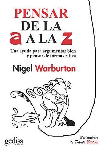 Pensar de la A a la Z : una ayuda para argumentar bien y pensar de forma crítica (GEDISA GRÁFICA, Band 1002)